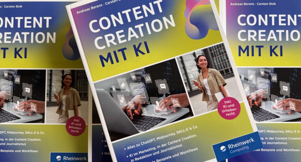 Content Keration mit KI – Fachbuch von Andreas Berens und Carsten Bolk